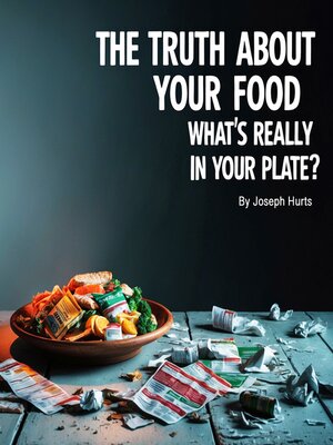 cover image of The Truth About Your Food